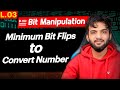 L3. Minimum Bit Flips to Convert Number | Bit Manipulation