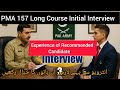 Initial Interview Experience of a Recommended candidate/PMA 157 LC # 🇵🇰🇵🇰🇵🇰