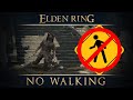 Can you beat ELDEN RING without WALKING?