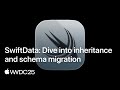 WWDC25: SwiftData: Dive into inheritance and schema migration | Apple