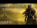 DS3 Cinders Mod Playthrough! | Part 5