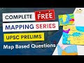 Free Mapping Series for UPSC Prelims 🔥🔥🔥Complete Coverage of Maps \u0026 MCQ !!!