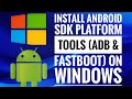 How to install Android SDK Platform Tools (ADB \u0026 FASTBOOT) on Windows 11 / Windows 10