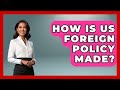 How Is US Foreign Policy Made? - International Policy Zone