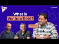 What is Venture Debt ft Vinod Murali from Alteria Capital I How VCs Think Episode 3
