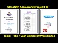 Class 12 Accountancy Project File | Ratio \u0026 Cash Segment of Wipro Limited | With PDF | 2025-26 