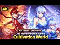 [4K] One Move to Dominate the Cultivation World | Full Season 1 | Multi Sub