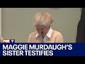 Murdaugh Trial: Emotional testimony from Maggie Murdaugh's sister