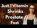 This Powerful Vitamin Helps Shrink Your Prostate – The Truth No One Tells You | Advice For Elderly