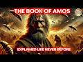 The Complete Story The Book of Amos Like You've Never Seen It Before