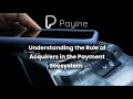 Understanding the Role of Acquirers in the Payment Ecosystem