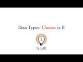 Data Types- Classes in R [R07] #Object #R