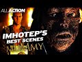 All of Imhotep’s Iconic Scenes | The Mummy (1999) \u0026 The Mummy Returns (2001) | All Action