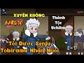 Xuyên Không Naruto, Thành Tộc Uchiha, Tôi Được Senju Tobirama Nhận Nuôi | Tập 1-7 | Gojo Review