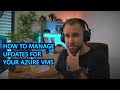 Manage updates and patches for your Azure VMs