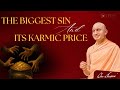 The Biggest Sin and Its Karmic Price