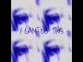 I can’t do this - K3NT4! (Partially Super Slowed \u0026 Reverb)