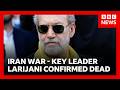 Iran confirms key regime leader Ali Larijani killed in Israeli airstrike | BBC News