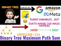 Binary Tree Maximum Path Sum - (Google, Meta, Amazon, Flipkart) : Explanation ➕ Live Coding