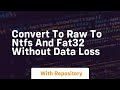 Convert to raw to ntfs and fat32 without data loss