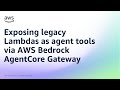Exposing legacy Lambdas as agent tools via AWS Bedrock AgentCore Gateway | Amazon Web Services