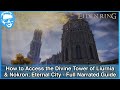 How to Access the Divine Tower of Liurnia (AND NOKRON) - Full Narrated Guide - Elden Ring [4k HDR]
