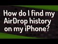 How do I find my AirDrop history on my iPhone?