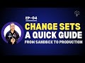 EP-04 | CHANGE SETS : A Quick Guide ⚡| From Sandbox to Production ✅