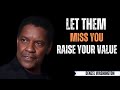 Let Them Miss You, and Watch Everything Change | DENZEL WASHINGTON MOTIVATIONAL SPEECH