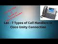Lec - 7 | Types of Call handlers in Cisco unity Connection
