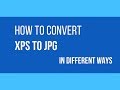 How to convert XPS to JPG in different ways
