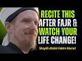 Recite This Dua After Fajr and Watch Your Life Change | Powerful Islamic Dua | Abdal Hakim Murad
