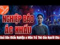 Chuyện Đời, Tập 234: Quả Báo Khẩu Nghiệp \u0026 Màn Trả Thù Thâm Độc Của Người Cha