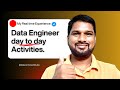 My Real time Experience as a Data Engineer and Day to Day Activities