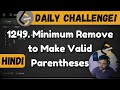 1249 Minimum Remove to Make Valid Parentheses | leetcode daily challenge | DSA | shashwat tiwari