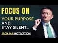 Focus on Your Purpose \u0026 Stay Silent in 2026 - Jack Ma Daily Motivation
