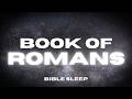 The Book of Romans | Bible Reading for Deep Sleep with Soothing Meditation Music