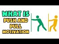 What is Push and Pull Motivation | Explained in 2 min