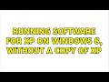 Running software for XP on windows 8, without a copy of XP (3 Solutions!!)