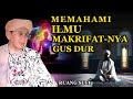 Rahasia Ilmu Makrifat \u0026 Hakikat Gus Dur: Hikmah Tasawuf \u0026 Sufi yang Mengubah Hidup - Ruang Sufi