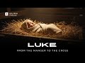 The Gospel of Luke — From the Manger to the Cross (Full Narration With Text)