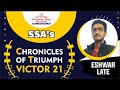 CHRONICLES OF TRIUMPH VICTOR 21 || ESHWAR LATE
