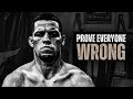 PROVE EVERYONE WRONG - Motivational Speech