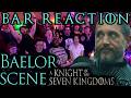 BEALOR SCENE Reaction! A Knight of the Seven Kingdoms S1x4 Bar Reaction!