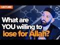 Are You Willing to Truly Sacrifice for Allah? | Lecture by Dr. Omar Suleiman