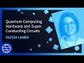 Quantum Computing Hardware and Super Conducting Circuits | Qiskit Global Summer School 2023