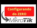 Configuração Mikrotik do ZERO – Passo a Passo
