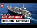 BREAKING: Iran Attacks USS Abraham Lincoln Aircraft Carrier With 4 Ballistic Missiles, Says IRGC