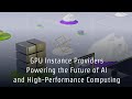 GPU Instance Providers Powering the Future of AI and High-Performance Computing