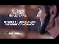 Hidden in the Heartland – EP6 – Lincoln and The Book of Mormon